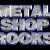 Metal Shop - Metal Shop Rocks Logo